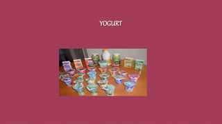 YOGURT
 