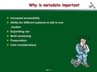Page 6 
Increased accessibility 
Ability for different systems to talk to one 
another 
Expanding use 
Multi-versioning 
Preservation 
Cost considerations 
 