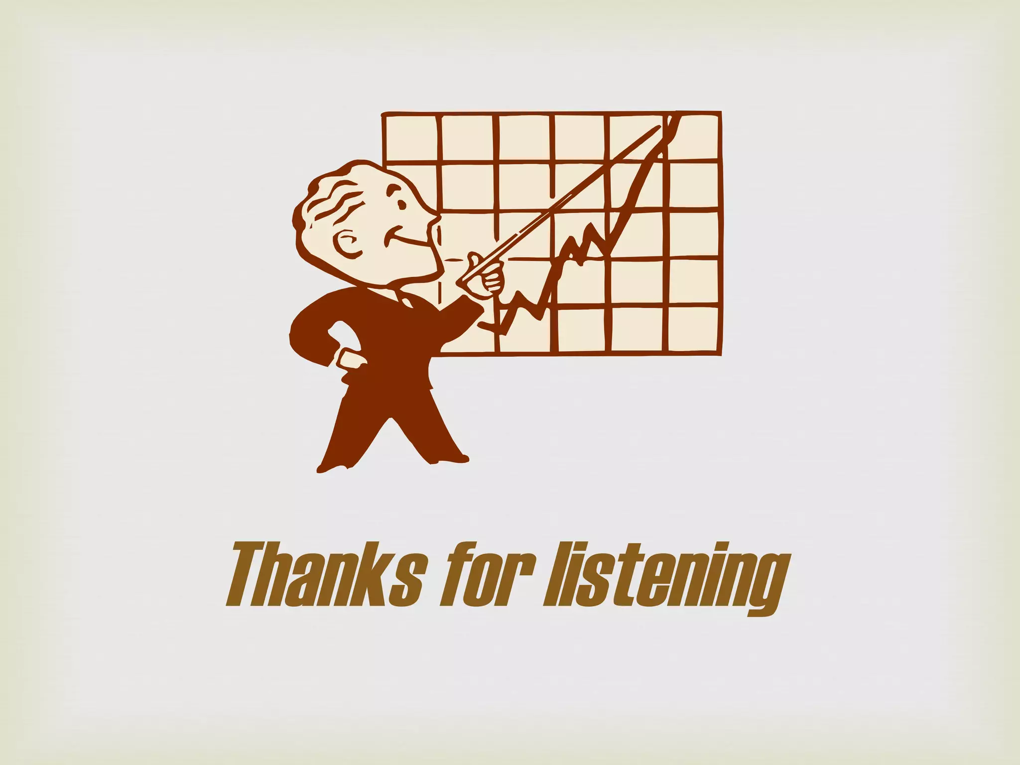 Thanks for listening
 