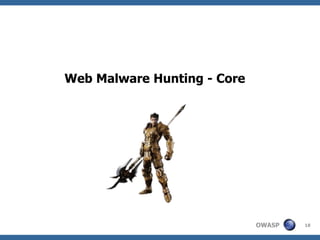 Web Malware Hunting - Core




                             OWASP   18
 