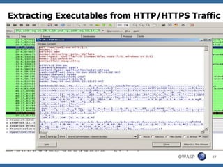 Extracting Executables from HTTP/HTTPS Traffic




                                    OWASP   27
 