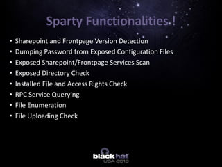 Sparty Functionalities !
• Sharepoint and Frontpage Version Detection
• Dumping Password from Exposed Configuration Files
...