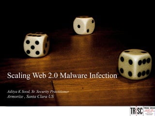 Scaling Web 2.0 Malware Infection
______________________________________

Aditya K Sood, Sr. Security Practitioner
Armorize , Santa Clara US
 