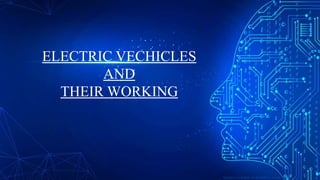 h t t p s : / / w w w . f r e e p p t 7 . c o m
ELECTRIC VECHICLES
AND
THEIR WORKING
 