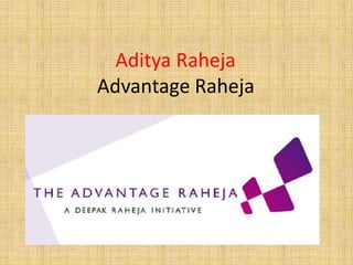 Aditya Raheja
Advantage Raheja
 