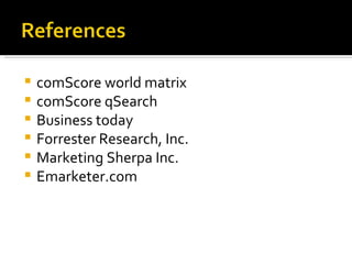 comScore world matrix comScore qSearch Business today Forrester Research, Inc. Marketing Sherpa Inc. Emarketer.com 