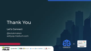 Kubernetes Community Days x OpenInfra Days Indonesia 2022
Thank You
Let’s Connect
@kotakmakan
adityop.medium.com
 