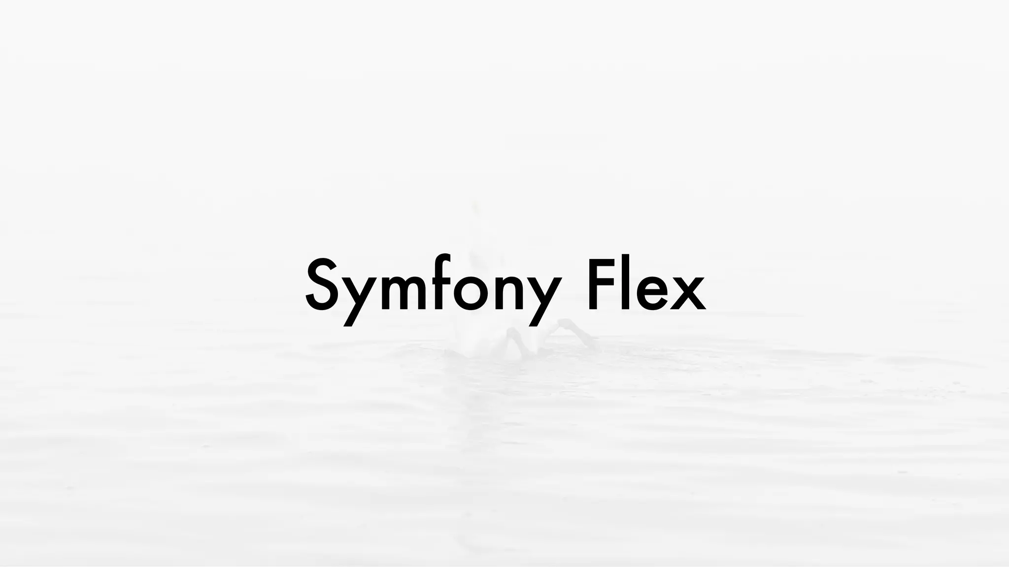 Symfony Flex
 