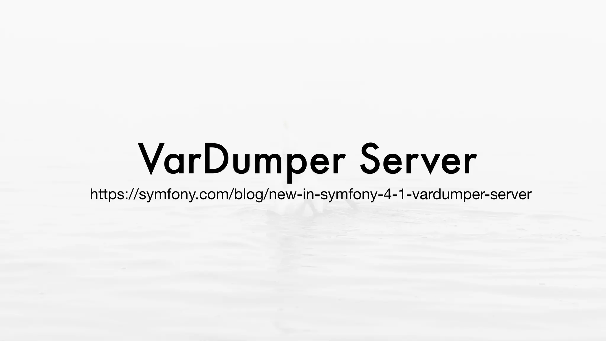 VarDumper Server
https://symfony.com/blog/new-in-symfony-4-1-vardumper-server
 