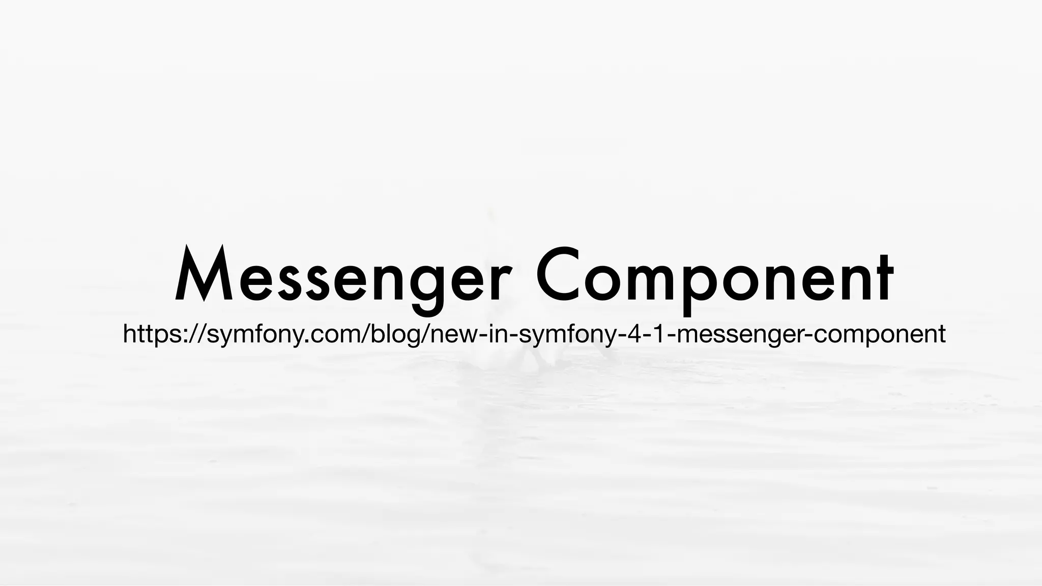Messenger Component
https://symfony.com/blog/new-in-symfony-4-1-messenger-component
 