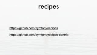 recipes
https://github.com/symfony/recipes 

https://github.com/symfony/recipes-contrib
 