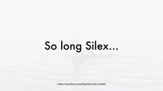 So long Silex...
https://symfony.com/blog/the-end-of-silex
 