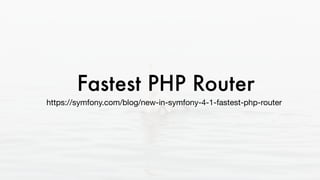 Fastest PHP Router
https://symfony.com/blog/new-in-symfony-4-1-fastest-php-router
 