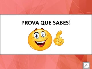 PROVA QUE SABES!
 