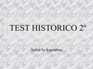 TEST HISTORICO 2º Sobre la Argentina 
