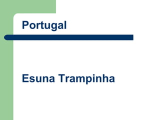 Portugal Esuna Trampinha 