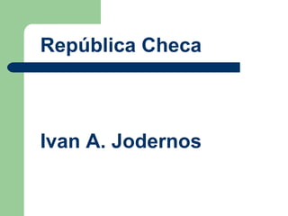 República Checa Ivan A. Jodernos 