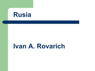 Rusia Ivan A. Rovarich  