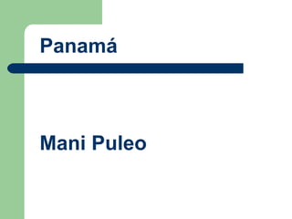 Panamá Mani Puleo  