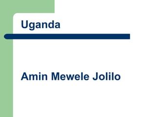 Uganda Amin Mewele Jolilo 