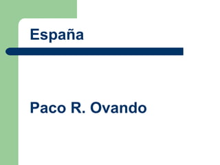 España Paco R. Ovando  