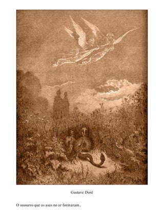 Gustave Doré 
O sussurro que as asas no ar formaram, 
 