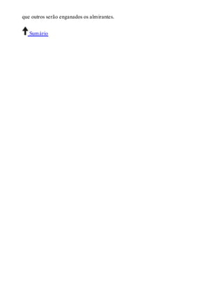 que outros serão enganados os almirantes. 
Sumário 
 