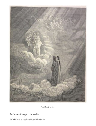 Gustave Doré 
Do Leão foi aos pés reacendida 
De Marte a luz quinhentos e cinqüenta 
 