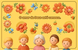 O amor de Deus está conosco.
O amor de Deus está conosco.
O amor de Deus está conosco.
 
