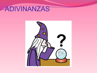 ADIVINANZAS 