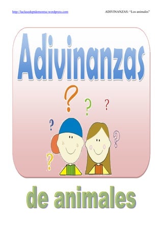 http://laclasedeptdemontse.wordpress.com ADIVINANZAS: “Los animales”
 