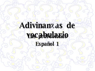 Adivinanzas de vocabulario Las profesiones Español 1 