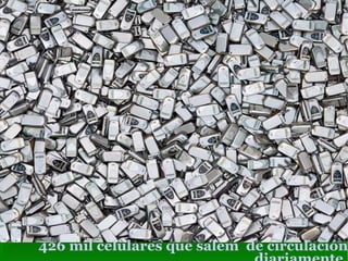 426 mil celulares que salem de circulación
 