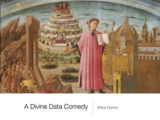 A Divine Data Comedy Mike Harris
 