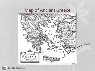 Map of Ancient Greece
La Victoire de
Samothrace
Click to continue
 