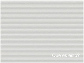 Que es esto? 