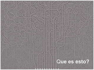 Q ue es esto? 