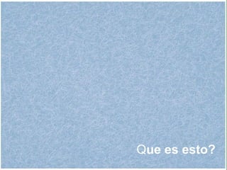Q ue es esto? 