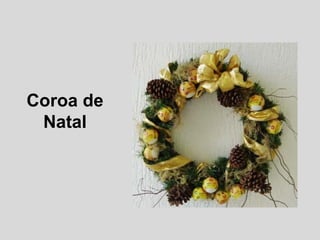 Coroa de
 Natal
 