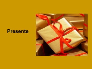 Presente

 