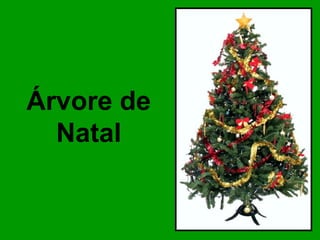 Árvore de
Natal

 
