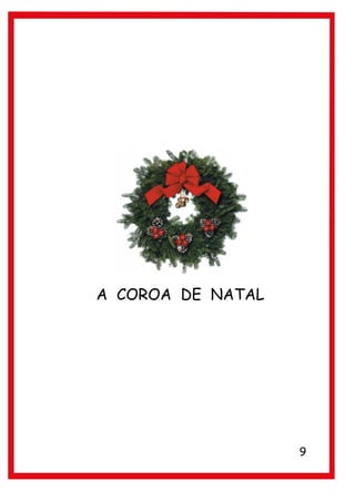 A COROA DE NATAL




                   9
 