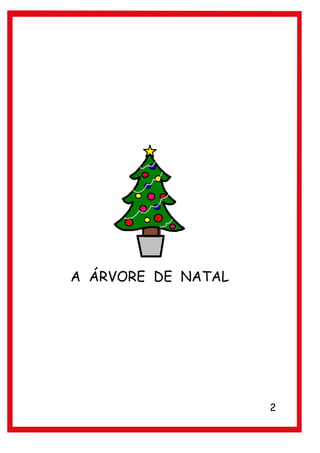 A ÁRVORE DE NATAL




                    2
 