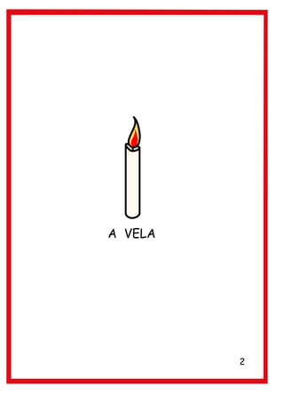 A VELA




         2
 