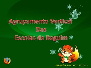 Agrupamento Vertical DasEscolas de BaguimEscrever contigo… 2010/11
