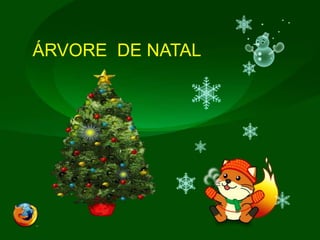 ÁRVORE  DE NATAL