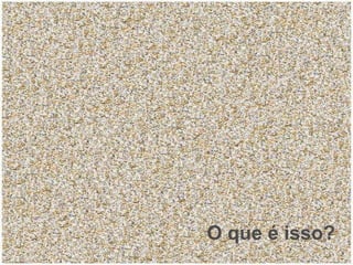 O que é isso? 