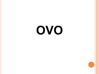 OVO
 