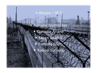 Alunas – 3º C
 Adriane Guimarães
 Danielle Ariane
 Karen Beatriz
 Pamella Melo
 Raquel Luciana
 