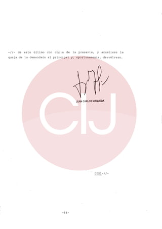 -/ /- de

este

último

queja de la demandada

con

copia

de

al principal

la presente,

y

acumúlese

y, oportunamente,

devuélvase .

)

.

JUAN CARLOS MAQUEDA

01S1-//-

-84-

la

 